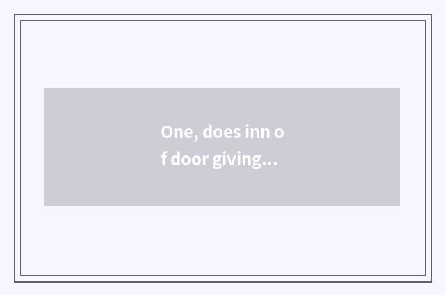 One, does inn of door giving wood name?