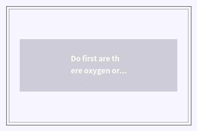 Do first are there oxygen or instrument?
