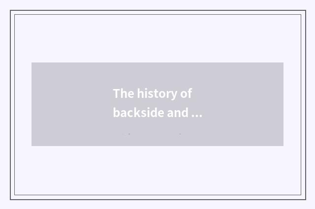 The history of backside and culture