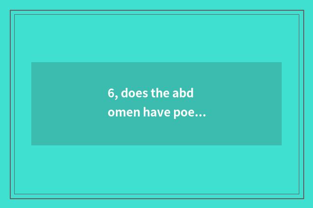 6, does the abdomen have poetic book to enrage from China similar line?
