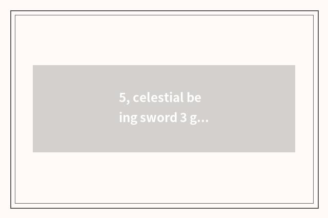 5, celestial being sword 3 game gut?