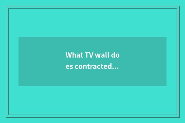 What TV wall does contracted style make good-looking?