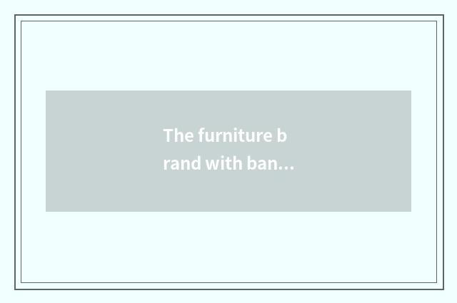 The furniture brand with banner whole world - ark of TV of completely friendly h