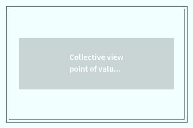 Collective viewpoint of value and philosophy