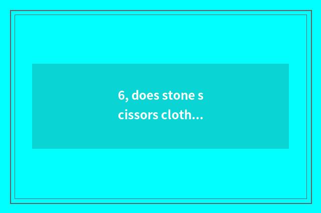 6, does stone scissors cloth receive dragon play?