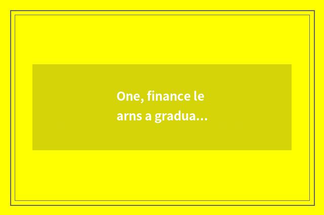 One, finance learns a graduate student, does Wuhan learn obtain employment or un