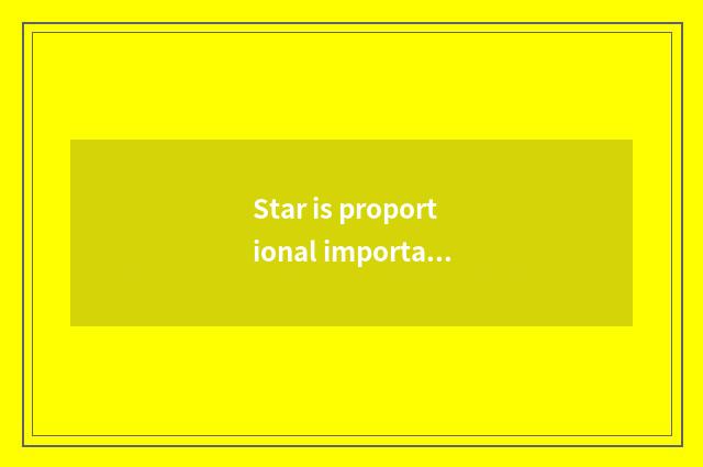 Star is proportional importance