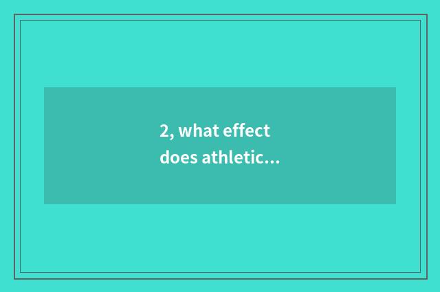 2, what effect does athletic sports have to mental health?