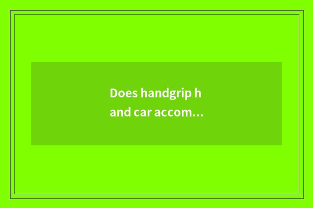 Does handgrip hand car accompany practice how long can you become independent st