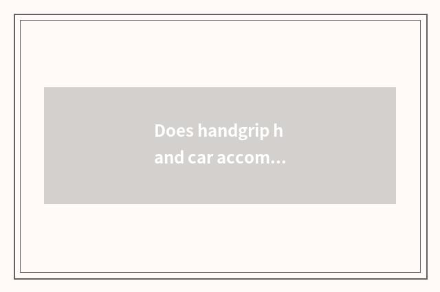 Does handgrip hand car accompany practice general how many money?
