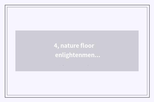 4, nature floor enlightenment?