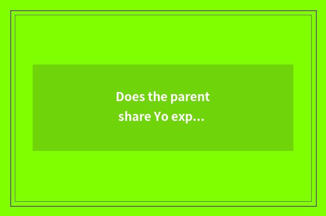 Does the parent share Yo experience article table?