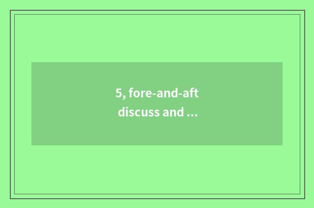 5, fore-and-aft discuss and transverse treatise distinction?