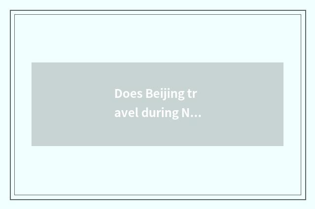 Does Beijing travel during National Day strategy?