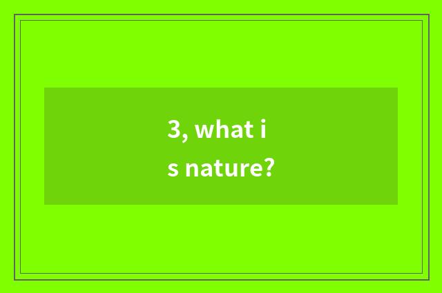 3, what is nature?