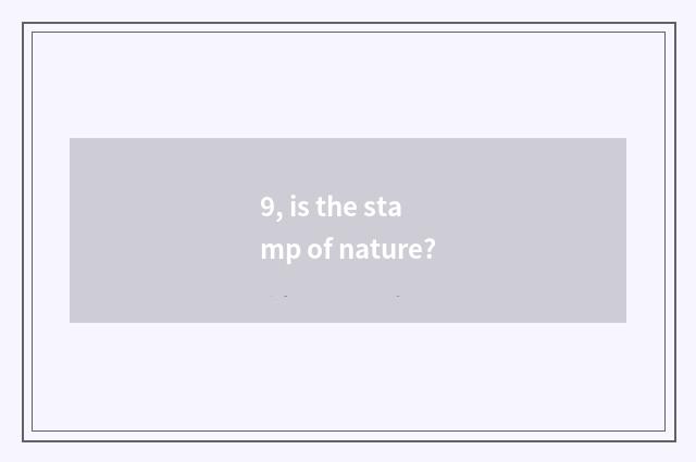 9, is the stamp of nature?