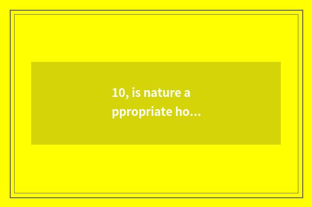 10, is nature appropriate home of nature floor company?