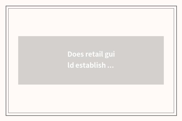 Does retail guild establish drug what condition to want?