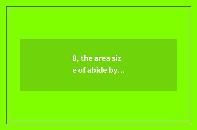 8, the area size of abide by Yi Zunyi?