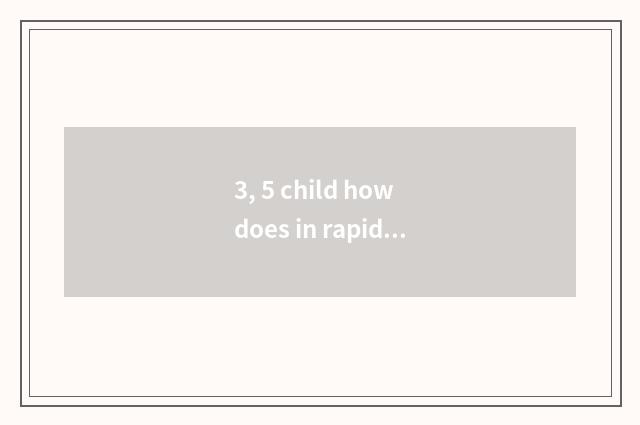 3, 5 child how does in rapid succession play?