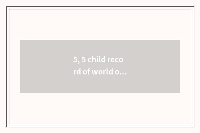 5, 5 child record of world of in rapid succession?