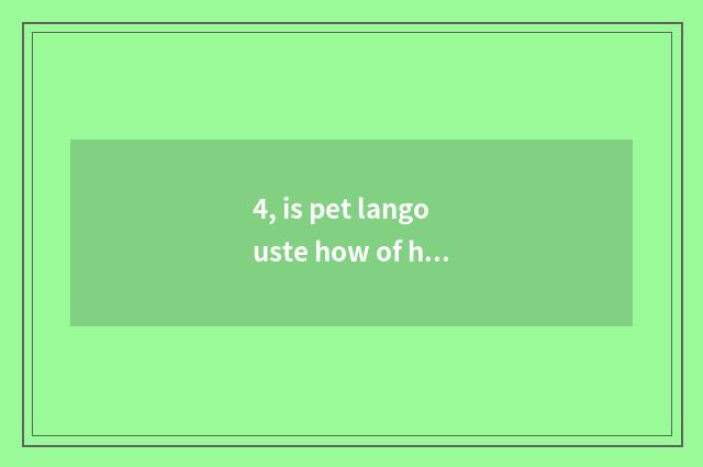 4, is pet langouste how of hibernate?