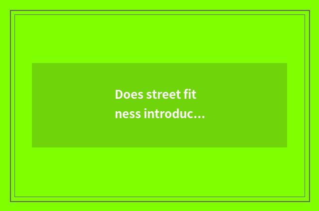 Does street fitness introduction train a plan?