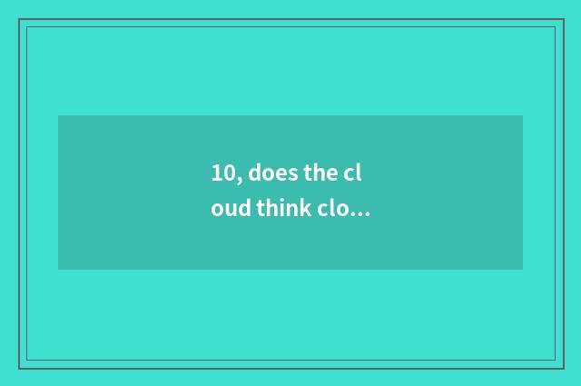 10, does the cloud think clothes spends personification missing an appearance?