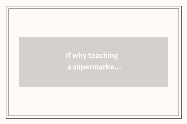 If why teaching a supermarket to choose the online course that suit