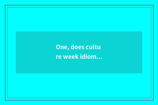 One, does culture week idiom receive dragon?