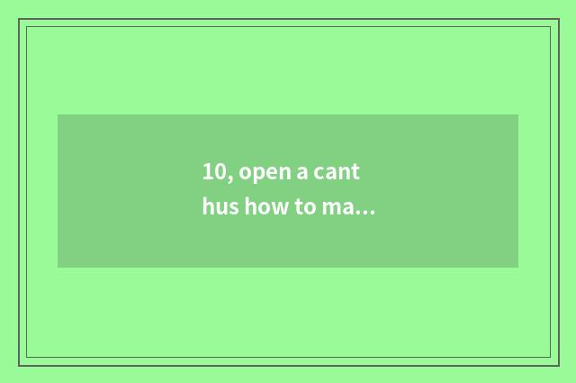 10, open a canthus how to many money want?