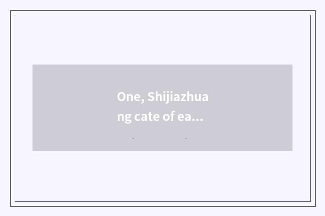 One, Shijiazhuang cate of each county characteristic?