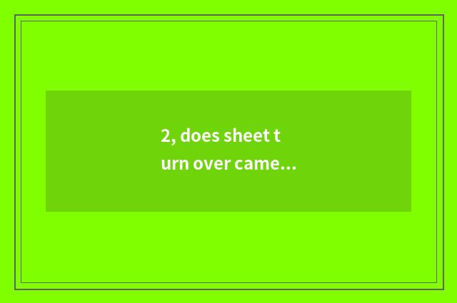 2, does sheet turn over camera and digital camera what to distinction there is?