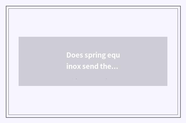 Does spring equinox send the client's preserve one's health message?