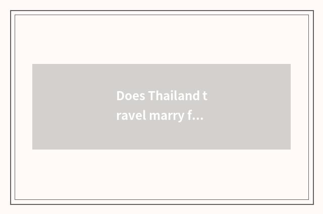 Does Thailand travel marry formula?