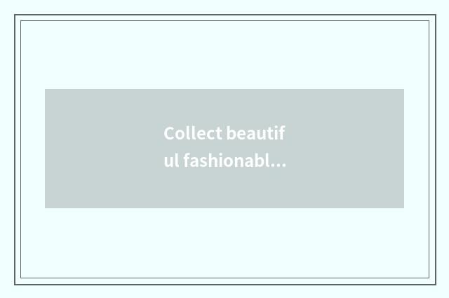 Collect beautiful fashionable group what to brand manage?