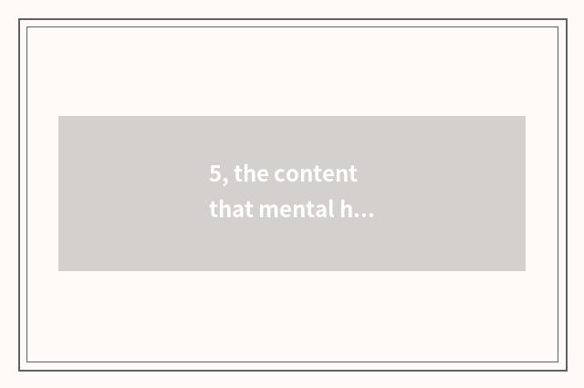 5, the content that mental health teachs?