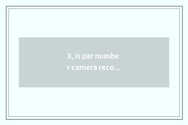 3, is par number camera recommended?