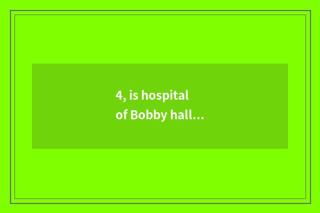 4, is hospital of Bobby hall animal normal?