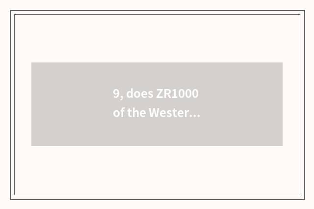 9, does ZR1000 of the Western Europe that seek card set a means?