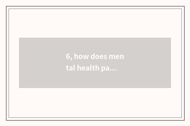 6, how does mental health paper know ego?
