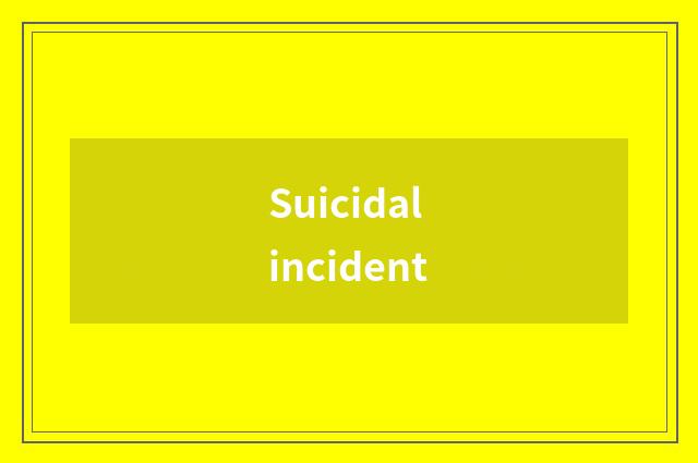 Suicidal incident