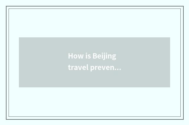 How is Beijing travel prevented bask in?