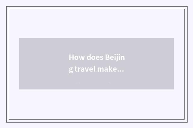 How does Beijing travel make scene division line?