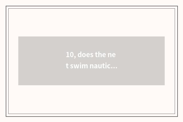 10, does the net swim nautical kind of novel?