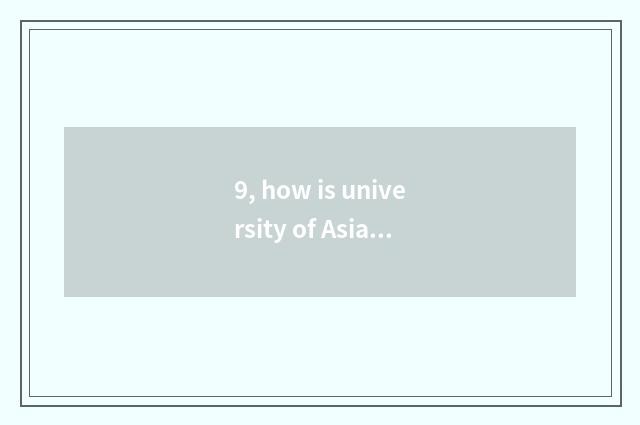 9, how is university of Asia-Pacific science and technology ranked in the world?