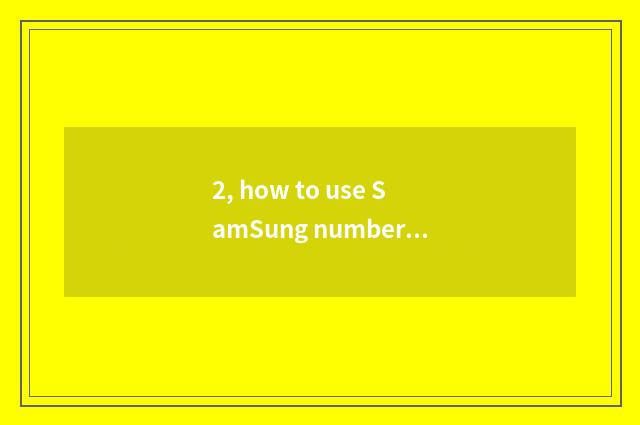 2, how to use SamSung number watch for an opportunity?