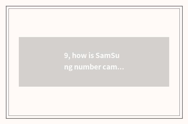9, how is SamSung number camera used?