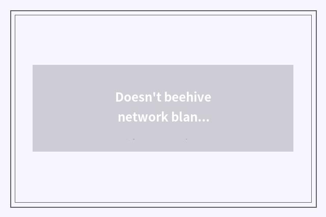 Doesn't beehive network blank have signal?
