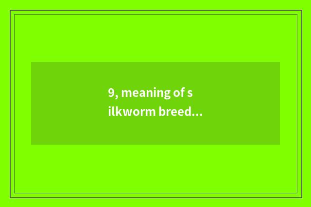 9, meaning of silkworm breed aquatics?